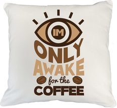 Only Awake For Coffee. Funny White Pillow Cover For Barista, Coffee Lovers, Boss - £19.77 GBP+