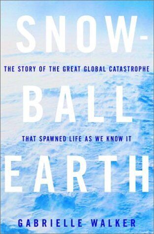 Primary image for Snowball Earth: The Story of the Great Global Catastrophe That Spawned Life ...