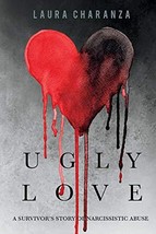 Ugly Love: A Survivors Story of Narcissistic Abuse (1) [Paperback] Charanza, La - £6.26 GBP