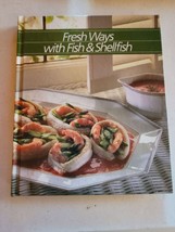 Time Life Books Fresh Ways with Fish and Shellfish 1986 Hardcover Cookbook - £7.17 GBP