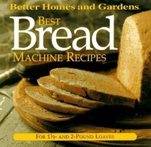Best Bread Machine Recipes 1.5 - 2-lb loaves Better Homes Gardens Test Kitchen - £17.23 GBP