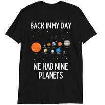 Astronomy Shirt, Back in My Day We Had Nine Planets T-Shirt, Solar System T Shir - £15.75 GBP+