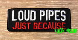 Loud Pipes Just Because Patch Chopper Motorcycle Biker Vest Patch Embroidered - £4.71 GBP