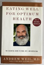 Eating Well for Optimum Health, Andrew Weil, M.D. 1st Ed, 2000, HC w/DJ, VG - £4.46 GBP