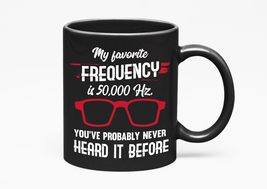 50,000 Hz. Funny, Black 11oz Ceramic Mug - $21.77+