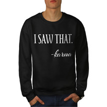 Wellcoda I Saw That Karma Wisdom Mens Sweatshirt - $34.80+