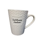 Roscher Good Morning Handsome Coffee Cup Mug - £11.81 GBP