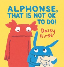 Alphonse, That Is Not OK to Do! [Hardcover] Hirst, Daisy - $10.72