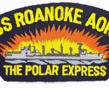 USS ROANOKE AOR-7  The Polar Express Vintage Embroidered Patch 6 1/4&quot; X 3&quot; - $7.99