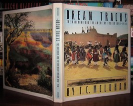 McLuhan, T. C.  DREAM TRACKS The Railroad and the American Indian 1890-1930 1st - $62.44