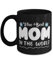 The Best Mom in the world, black Coffee Mug, Coffee Cup 11oz. Model 60044  - £19.76 GBP