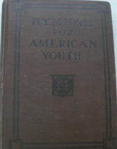 .  Hymnal for American Youth: Edited by H. Augustine Smith, A.M. C. 1919... - $80.00