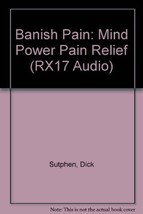 Banish Pain: Mind Power Pain Relief (Cassette) [Audiobook] by Sutphen, Dick - $19.99