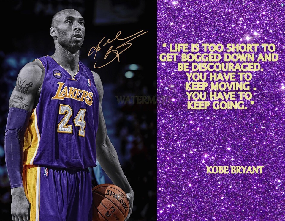 KOBE BRYANT #24 MOTIVATION QUOTE LIFE IS TOO SHORT TO GET BOGGED PHOTO A... - $4.95+