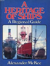 A Heritage of Ships: A Regional Guide McKee, Alexander - $4.30