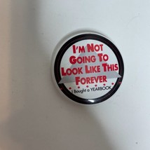 Vtg I&#39;m Not Going To Look Like This Forever I Bought A Yearbook Pin Butt... - £9.15 GBP