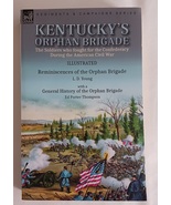 Kentucky's Orphan Brigade: Soldiers Who Fought for Confederacy During Civil War - $30.00