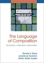 The Language of Composition: Reading - Writing - Rhetoric Shea, Renee H.; Scanlo - £5.98 GBP