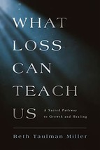 What Loss Can Teach Us: A Sacred Pathway to Growth and Healing - £12.04 GBP