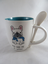 French Bull Dog Mug You Had Me At Woof Dog Coffee Mug with Spoon Unused - $11.87
