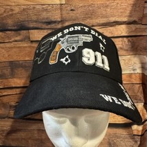 We Don’t Dial 911 Hat Embroidered Black Adjustable Hook &amp; Loop Strapback... - $18.50