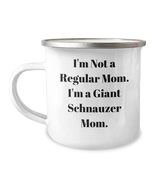 Giant Schnauzer Dog Mom Gifts: Funny Camping Mug for I&#39;m Not a Regular M... - $24.45