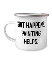Fancy Painting Gifts, Shit Happens. Painting Helps, Holiday 12oz Camper ... - £12.54 GBP