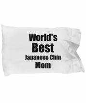 Japanese Chin Mom Pillowcase Worlds Best Dog Lover Funny Gift for Pet Owner Pill - £17.43 GBP