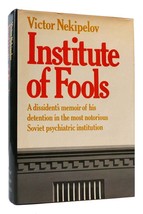 Victor Nekipelov INSTITUTE OF FOOLS Notes from the Serbsky 1st Edition 1st Print - £38.23 GBP