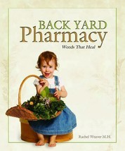 BACKYARD PHARMACY by Rachel Weaver - Natural Plant Home Health Remedies ... - $29.97