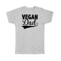 Vegan Dad : Gift T-Shirt Fathers Day Best Parent Vegetarian Veganuary Cute Phras - £14.14 GBP