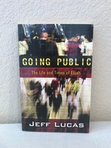 2008 Going Public: The Life and Times of Elijah by Jeff Lucas Paperback Book - £2.89 GBP