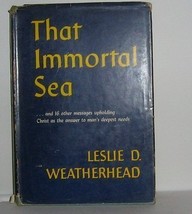 That Immortal Sea by Weatherhead, Leslie Dixon 1953 - $16.99