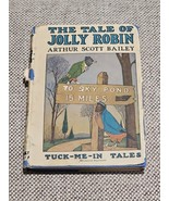 The Tale Of Jolly Robin Arthur Scott Bailey Tuck-Me-In-Tales 1917 1st Ed DJ - $22.72