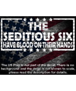 The Seditious Six Have Blood On Their Hands Cut Vinyl Decal Sticker US S... - $9.64 CAD+