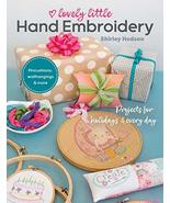 Lovely Little Hand Embroidery: Projects for Holidays &amp; Every Day [Paperb... - £11.61 GBP