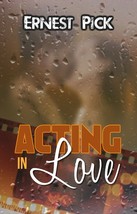 Acting in Love, by Ernest Pick - $16.35