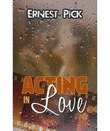 Acting in Love, by Ernest Pick - $16.35