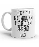 Look At You Becoming An Electrician Mug, Electrician Mugs, Funny Electri... - $14.95