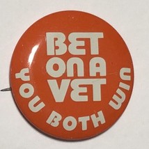 Bet On A Vet, You Both Win! Military Veteran Pinback Button Pin 1-1/2” - $4.95