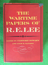 THE WARTIME PAPERS OF R.E. LEE by CLIFFORD DOWDEY - SECOND PRINTING HARD... - £41.42 GBP