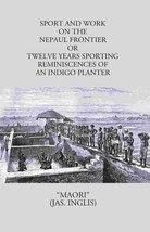 Sport And Work On The Nepaul Frontier: Or Twelve Years Sporting Remi [Hardcover] - £31.06 GBP