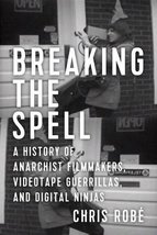Breaking the Spell: A History of Anarchist Filmmakers, Videotape Guerril... - £9.29 GBP