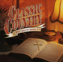 Classic Country Great Country Gospel II 2 CDs Each CD Contains 15 Songs - $16.95