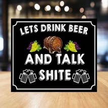 Let&#39;s Drink Beer and Talk Shite - Pub Shed Home Bar Funny Metal Tin Sign... - $4.85