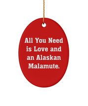 Unique Idea Alaskan Malamute Dog Oval Ornament, All You Need is Love and an Alas - £13.30 GBP