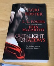Out of the Light, into the Shadows by L. L. Foster, Lori Foster and Erin... - $4.99
