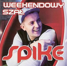 Spike - Weekendowy szal  (CD) 2014 Disco Polo  NEW - $30.00