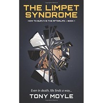 The Limpet Syndrome: How to Survive the Afterlife Book 1 Moyle, Tony - $20.00