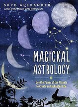 Magickal Astrology By Skye Alexander - £30.63 GBP